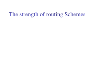 The strength of routing Schemes