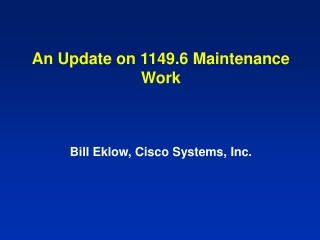 An Update on 1149.6 Maintenance Work