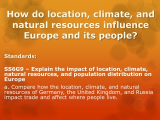 How do location, climate, and natural resources influence Europe and its people?