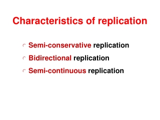 Characteristics of replication