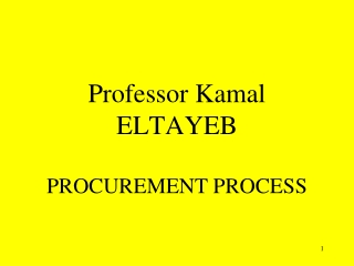 Professor Kamal ELTAYEB PROCUREMENT PROCESS