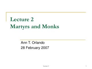 Lecture 2 Martyrs and Monks