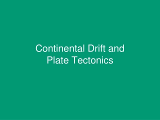 Continental Drift and Plate Tectonics