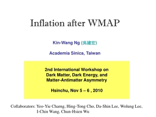 Inflation after WMAP Kin-Wang Ng  ( 吳建宏 ) Academia Sinica, Taiwan