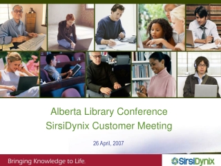 Alberta Library Conference SirsiDynix Customer Meeting
