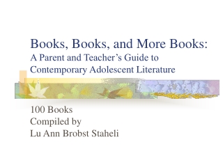 Books, Books, and More Books:  A Parent and Teacher’s Guide to Contemporary Adolescent Literature