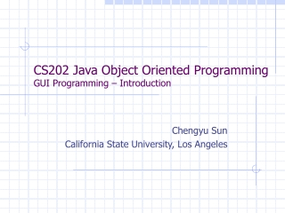 CS202 Java Object Oriented Programming GUI Programming – Introduction