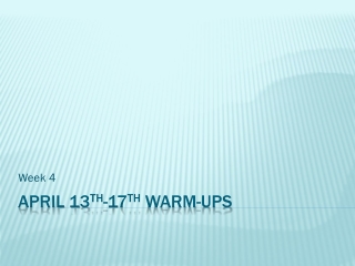 April 13 th -17 th  Warm-ups