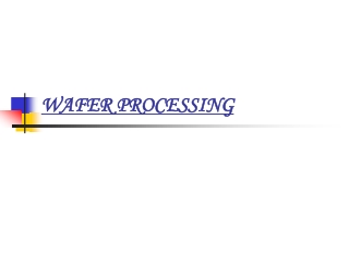 WAFER PROCESSING