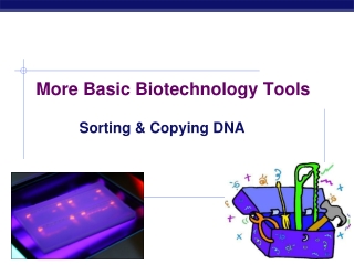 More Basic Biotechnology Tools