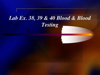 Lab Ex. 38, 39 &amp; 40 Blood &amp; Blood Testing