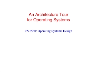 An Architecture Tour  for Operating Systems