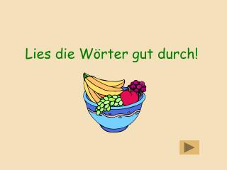 Lies die Wörter gut durch!