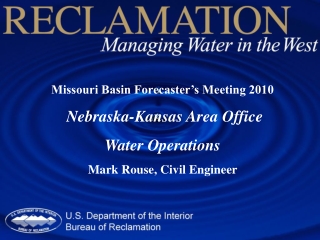 Missouri Basin Forecaster’s Meeting 2010  Nebraska-Kansas Area Office  Water Operations