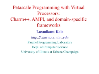 Petascale Programming with Virtual Processors: Charm++, AMPI, and domain-specific frameworks