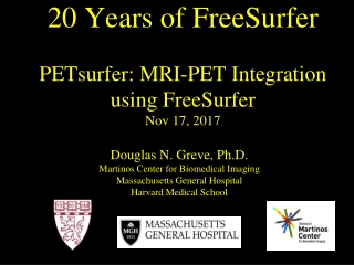 20 Years of FreeSurfer PETsurfer: MRI-PET Integration  using FreeSurfer Nov 17, 2017