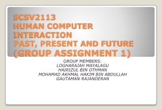 SCSV2113 HUMAN COMPUTER INTERACTION PAST, PRESENT AND FUTURE (GROUP ASSIGNMENT 1)