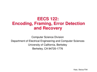 EECS 122:  Encoding, Framing, Error Detection and Recovery