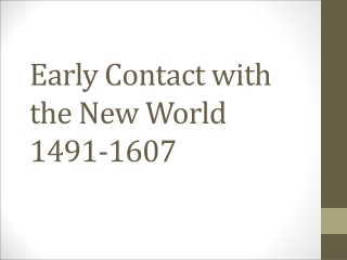 Early Contact with the New World 1491-1607