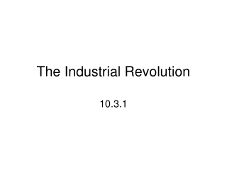 The Industrial Revolution