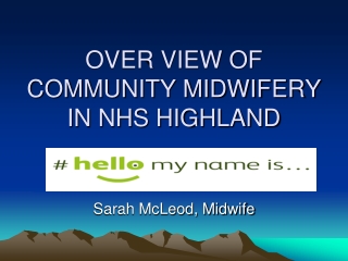 OVER VIEW OF COMMUNITY MIDWIFERY  IN NHS HIGHLAND