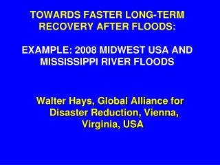 Walter Hays, Global Alliance for Disaster Reduction, Vienna, Virginia, USA 