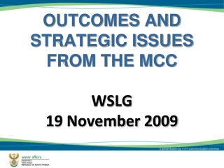 OUTCOMES AND STRATEGIC ISSUES FROM THE MCC WSLG  19 November 2009