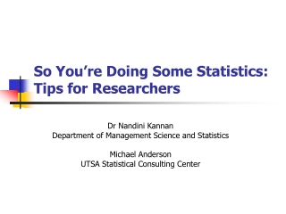 So You’re Doing Some Statistics:  Tips for Researchers