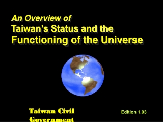 An Overview of  Taiwan’s Status and the Functioning of the Universe