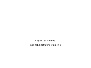 Kapitel 19: Routing. Kapitel 21: Routing Protocols