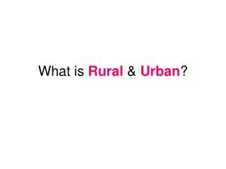 What is  Rural  &amp;  Urban ?