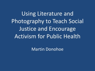 Using Literature and Photography to Teach Social Justice and Encourage Activism for Public Health