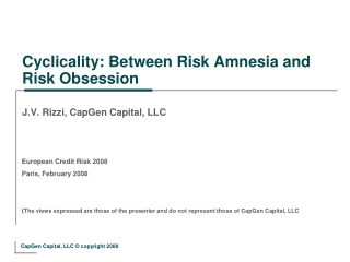 Cyclicality: Between Risk Amnesia and Risk Obsession