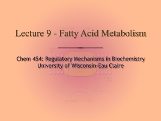 Lecture 9 - Fatty Acid Metabolism