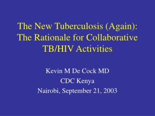 The New Tuberculosis (Again): The Rationale for Collaborative TB/HIV Activities