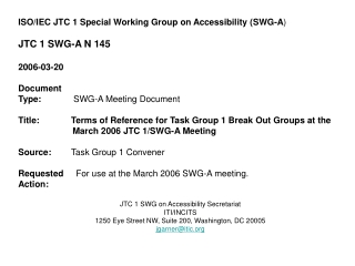 ISO/IEC JTC 1 Special Working Group on Accessibility (SWG-A ) JTC 1 SWG-A N 145 2006-03-20