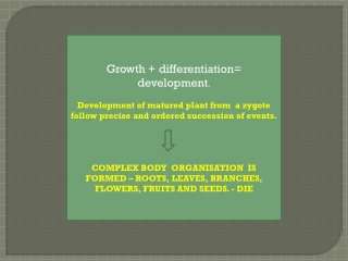 Growth + differentiation= development .