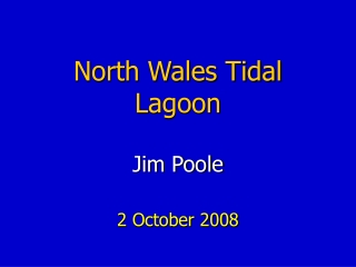 North Wales Tidal Lagoon Jim Poole 2 October 2008