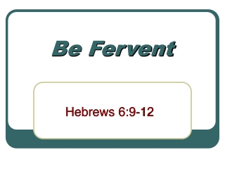 Be Fervent