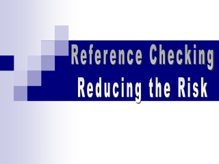 Reference Checking Reducing the Risk