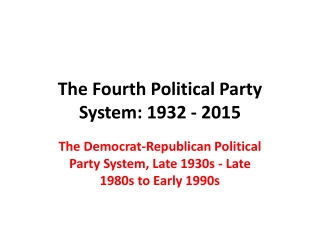 The Fourth Political Party System: 1932 - 2015