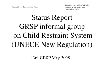 Status Report GRSP informal group  on Child Restraint System (UNECE New Regulation)