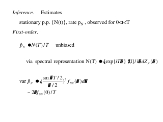 Inference .     Estimates      stationary p.p. {N(t)}, rate p N  , observed for 0&lt;t&lt;T