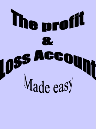 The profit &amp; Loss Account