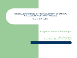 Bulgaria - National IP Strategy Zdravka Gyozlieva Patent Office of the Republic of Bulgaria
