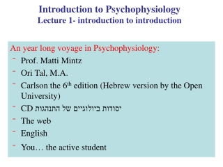 Introduction to Psychophysiology Lecture 1- introduction to introduction