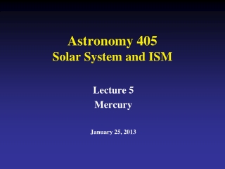 Astronomy 405 Solar System and ISM