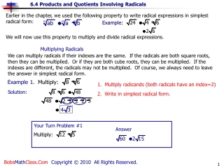 We will now use this property to multiply and divide radical expressions.