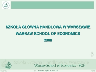 SZKOŁA GŁÓWNA HANDLOWA W WARSZAWIE WARSAW SCHOOL OF ECONOMICS 2009