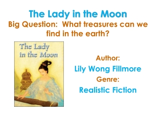 The Lady in the Moon Big Question:  What treasures can we find in the earth?